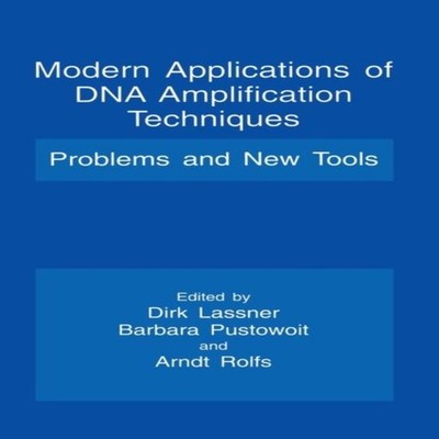 Modern Applications of DNA Amplification Techniques Problems and