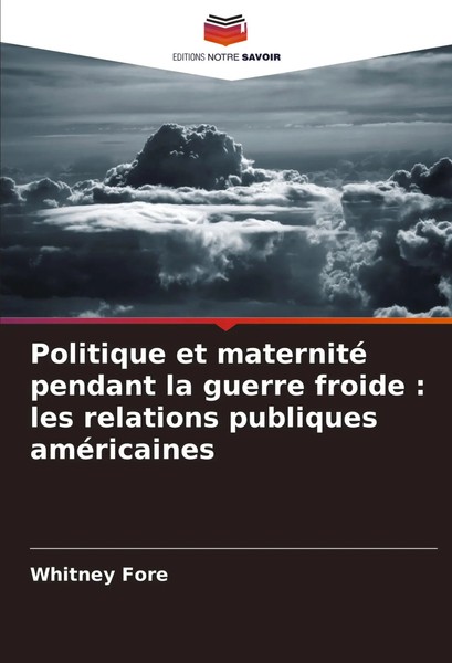 Whitney Fore | Politique Et Maternité Pendant La Guerre Froide : Les...-image