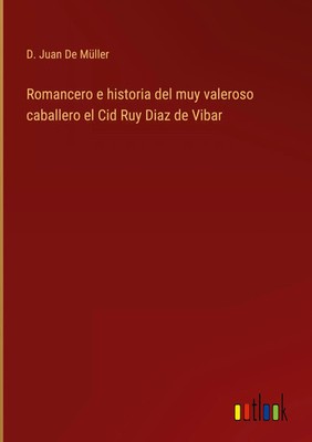 D. Juan de Müller | Romancero e historia del muy valeroso caballero el Cid...