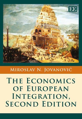 Economics of European Integration by Miroslav N. Jovanovic (2014, Trade ...
