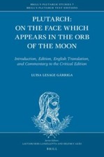 Plutarch - on the Face Which Appears in the Orb of the Moon : Introduction, E...