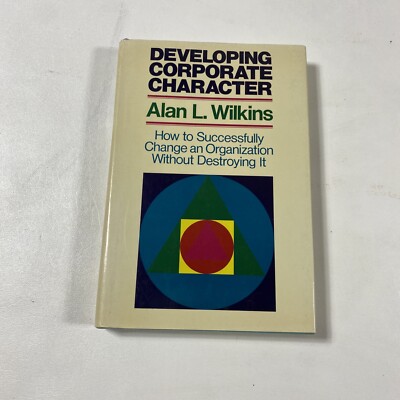 Developing Corporate Character - Alan Wilkins (Hardcover, 1989, DJ, 1st Edition)
