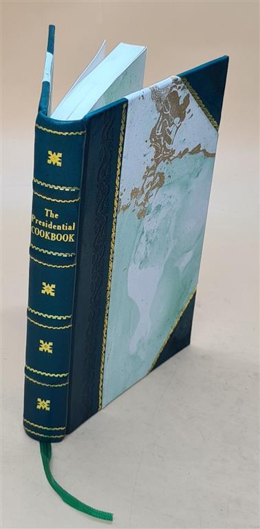 Leather Bound The Presidential Cookbook Meals for the Roosevelts and Guests