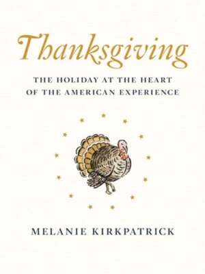 Thanksgiving: The Holiday at the Heart of the American Experience by Kirkpatrick