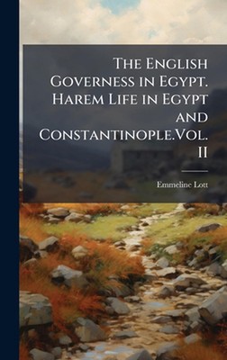 The English Governess in Egypt. Harem Life in Egypt and Constantinople.Vol. II b