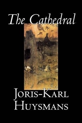 Joris-Karl Huysmans The Cathedral (Gebundene Ausgabe)