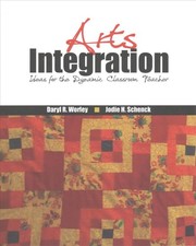Arts Integration: Ideas for the Dynamic Classroom Teacher by Daryl Worley (Engli