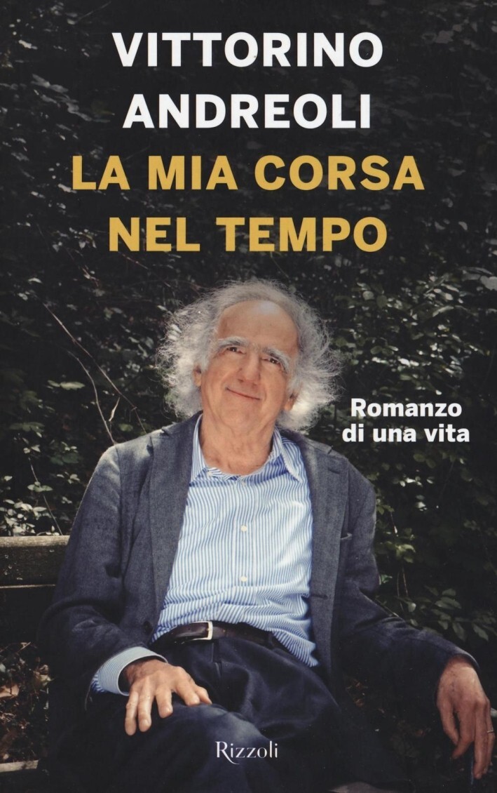 La mia corsa nel tempo. di Vittorino Andreoli  - Rilegato Ed. Rizzoli
