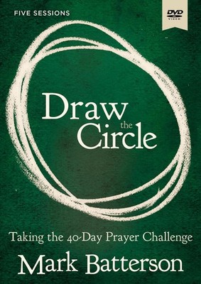 Draw the Circle Video Study: Taking the 40 Day Prayer Challenge by Mark Batterso