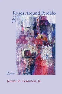 Jr. Joseph M. Ferguson | The Roads Around Perdido | Taschenbuch | Englisch