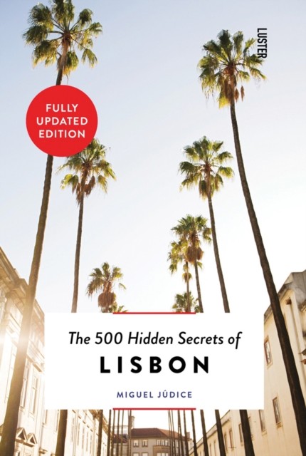 The 500 Hidden Secrets of Lisbon by Miguel Judice (Paperback Book)