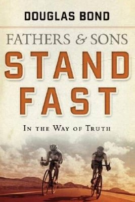 Stand Fast in the Way of Truth: Fathers and Sons Volume 1 - ACCEPTABLE