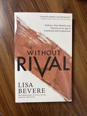 Without Rival : Incomparably Made, Uniquely Loved, Powerfully Purposed by...