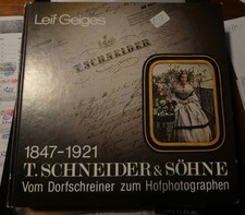 Schneider & Söhne Vom Dorfschreiner zum Hofphotographen 1847 -1921  Geiges   	al