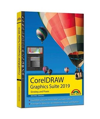 CorelDraw Graphics Suite 2019 - Einstieg und Praxis: Das Handbuch zur Software: 