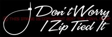 Dont Worry I Zip Tied It Sticker Funny Jdm Acura Honda Race Car Truck Decal