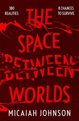 Micaiah Johnson / The Space Between Worlds /  9781529387117