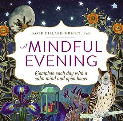A Mindful Evening: Complete each day wit by Dillard-Wright PhD, David 1440598673