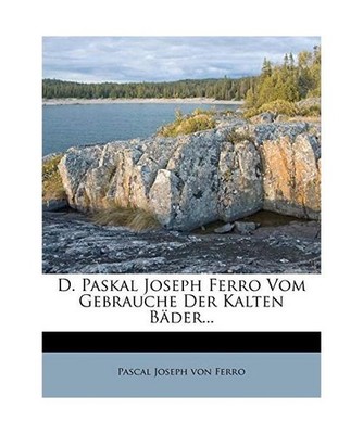 D. Paskal Joseph Ferro Vom Gebrauche Der Kalten Bäder..., Pascal Joseph von Fer