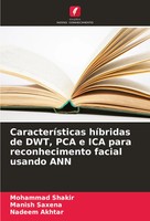 Mohammad Shakir (U. A.) | CaracteríSticas HíBridas De Dwt, PCA E ICA Para...