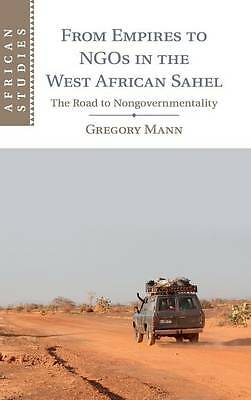 From Empires to NGOs in the West African Sahel The Road to Nongovernmentality