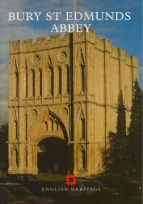 Bury St Edmunds Abbey (English Heritage Guidebooks),A. B. Whitti