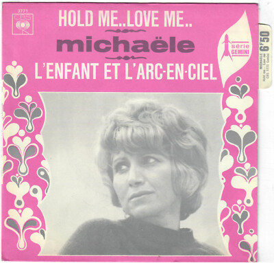MICHAELE Hold me Love me  L'enfant et l'arc en ciel 1969 Sängerin 60s SP 45 CBS