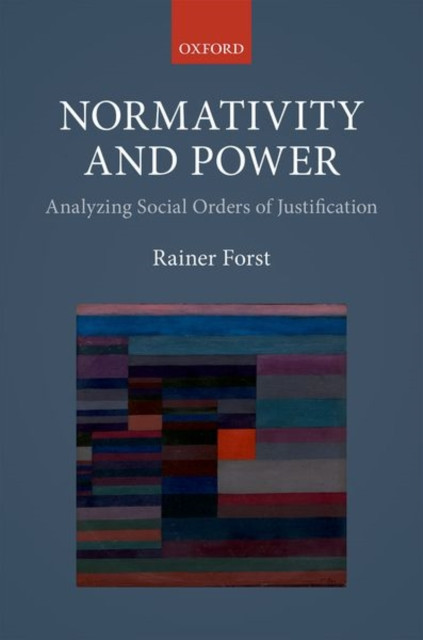 Normativity and Power by Rainer  Forst (Hardback Book)
