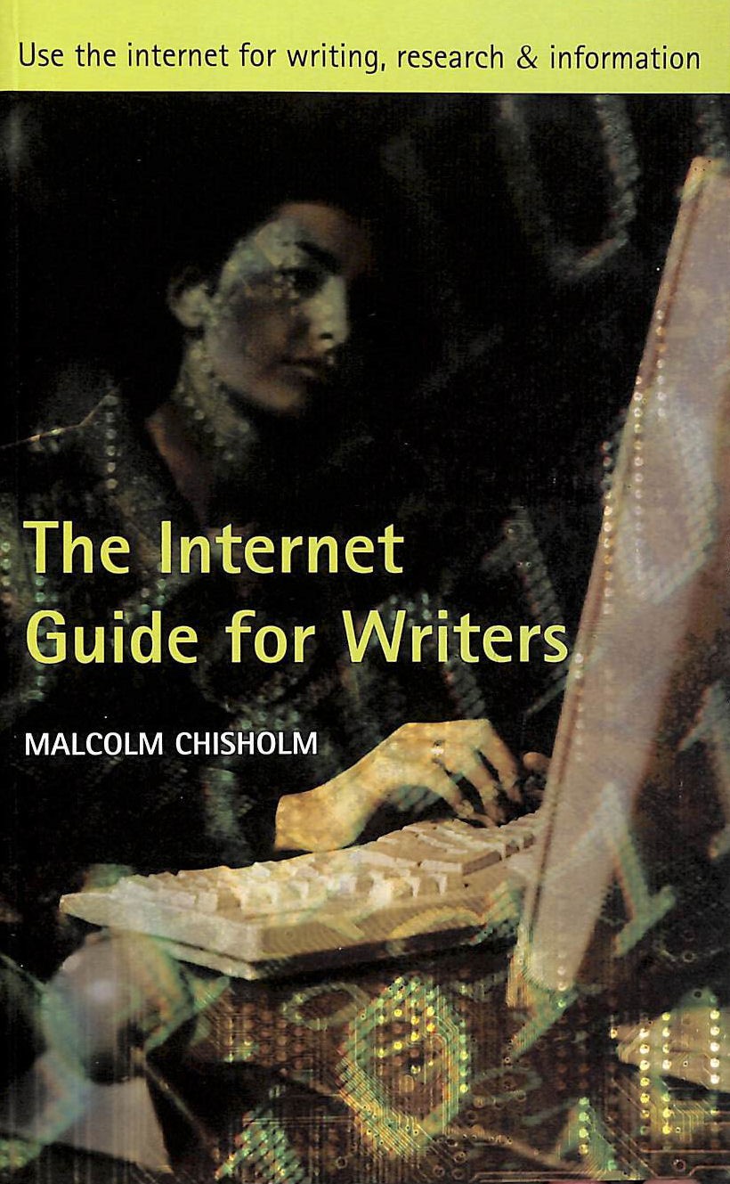 The Internet Guide for Writers, Signed by the author by Chisholm, Malcolm