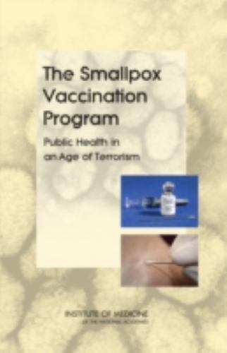 Smallpox Vaccination Program : Public Health in an Age of Terrorism by Board ...