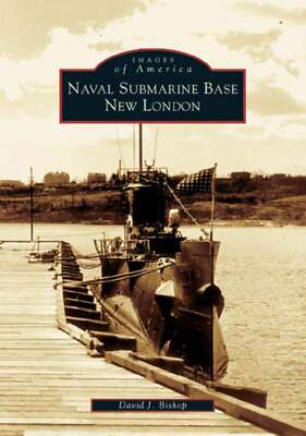 NEW Arcadia Publishing Naval Submarine Base New London, CT 9780738538082 Images