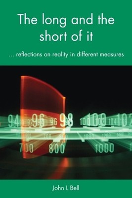 The Long and the Short of It: Reflections on reality in different measures by Jo
