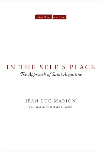 In the Self's Place by Jean-Luc Marion, Jeffrey L. Kosky - 9780804762915