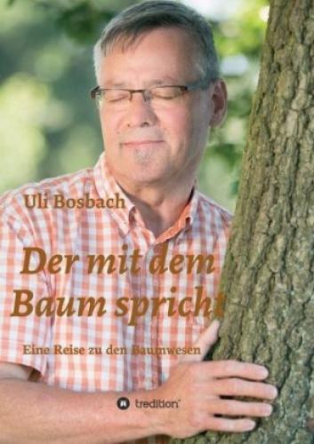 Der Mit Dem Baum Spricht Eine Reise Zu Den Baumwesen 4817