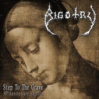 Bigotry - Step To The Grave 30TH Anniversary Edition - Cd - G3Z