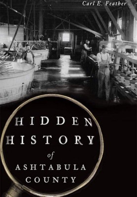 NEW The History Press Hidden History of Ashtabula County, OH 9781626199538 Hidde