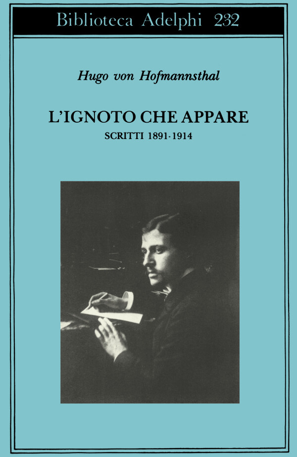 L'ignoto che appare. Scritti 1891-1914 - Hofmannsthal Hugo von