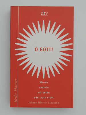 Johann Hinrich Claussen O Gott Warum und wie wir beten oder auch nicht dtv Buch