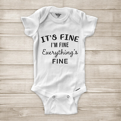 It's Fine I'm Fine Everything's Fine Sarcastic Funny Saying Baby Infant Bodysuit