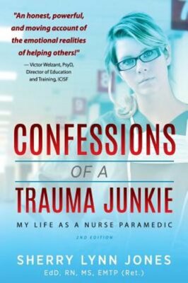 Confessions of a Trauma Junkie: My Life as a Nurse Paramedic, 2nd Edition: New