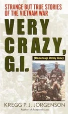 Very Crazy, G.I.!: Strange but True Stories of the Vietnam War - GOOD