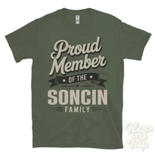 PROUD MEMBER OF THE SONCIN FAMILY T-SHIRT surname last name heritage ancestry