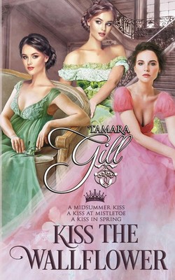 Kiss the Wallflower Books 1-3 Tamara Gill Taschenbuch Kartoniert / Broschiert