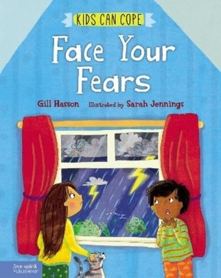 Gill Hasson Face Your Fears (Hardback) Kids Can Cope