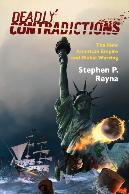Deadly Contradictions by Stephen P. Reyna (Paperback Book)