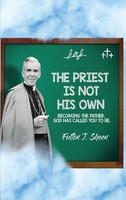 Fulton J. Sheen (U. A.) | The Priest Is Not His Own. | Buch | Englisch (2023)