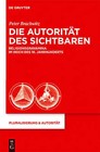 Die Autoritat Des Sichtbaren: Religionsgravamina Im Reich Des 18. Jahrhunderts by Peter Brachwitz (Hardback, 2011)