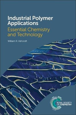 Industrial Polymer Applications by William R Ashcroft - 9781782628149
