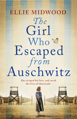 The Girl Who Escaped from Auschwitz: A totally gripping and absolutely heartbrea