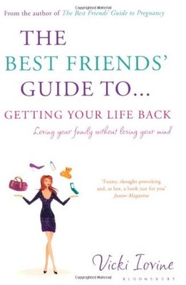 The Best Friends' Guide to Getting Your Life Back : Reissued Vick